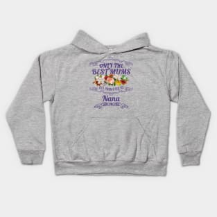 Only The Best Mums Get Promoted To Nana Gift From Son Or Daughter Kids Hoodie